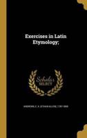 Exercises in Latin Etymology;
