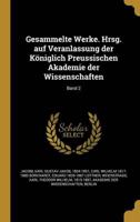 Gesammelte Werke. Hrsg. Auf Veranlassung Der Königlich Preussischen Akademie Der Wissenschaften; Band 2