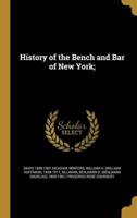 History of the Bench and Bar of New York;