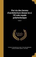 Précis Des Leçons D'architecture Données À l'École Royale Polytechnique; Tome 1