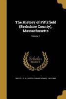 The History of Pittsfield (Berkshire County), Massachusetts; Volume 1