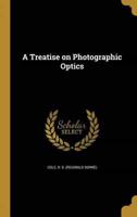 A Treatise on Photographic Optics