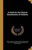 A Guide for the Clinical Examination of Children