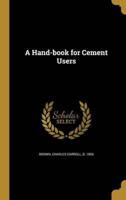 A Hand-Book for Cement Users