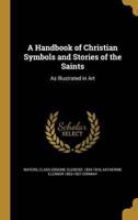 A Handbook of Christian Symbols and Stories of the Saints