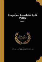 Tragedies. Translated by R. Potter; Volume 1
