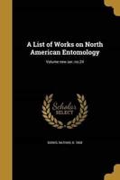 A List of Works on North American Entomology; Volume New Ser.