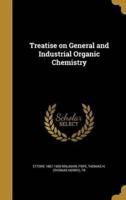 Treatise on General and Industrial Organic Chemistry