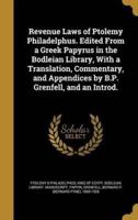 Revenue Laws of Ptolemy Philadelphus. Edited From a Greek Papyrus in the Bodleian Library, With a Translation, Commentary, and Appendices by B.P. Grenfell, and an Introd.