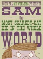 Sam the Most Scaredy-Cat Kid in the Whole World