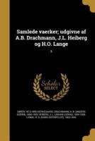 Samlede Vaerker; Udgivne Af A.B. Drachmann, J.L. Heiberg Og H.O. Lange; 5