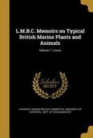 L.M.B.C. Memoirs on Typical British Marine Plants and Animals; Volume 7. Lineus