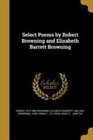 Select Poems by Robert Browning and Elizabeth Barrett Browning