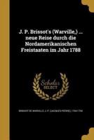 J. P. Brissot's (Warville, ) ... Neue Reise Durch Die Nordamerikanischen Freistaaten Im Jahr 1788