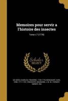 Memoires Pour Servir a L'histoire Des Insectes; Tome T.7 (1778)
