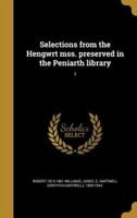 Selections from the Hengwrt Mss. Preserved in the Peniarth Library; 1
