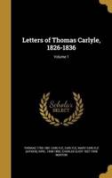 Letters of Thomas Carlyle, 1826-1836; Volume 1