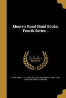 Moore's Rural Hand Books. Fourth Series ..