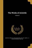 The Works of Aristotle; Volume 5