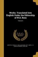 Works. Translated Into English Under the Editorship of W.D. Ross; Volume 6
