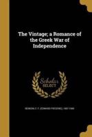 The Vintage; a Romance of the Greek War of Independence