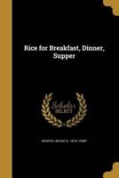 Rice for Breakfast, Dinner, Supper