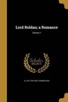 Lord Roldan; a Romance; Volume 1