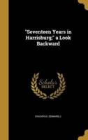 "Seventeen Years in Harrisburg;" a Look Backward