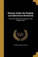 Woman Under the English Law [Electronic Resource]