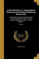 A New Gazetteer, or, Topographical Dictionary of the British Islands and Narrow Seas