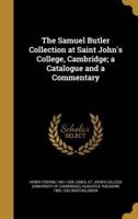The Samuel Butler Collection at Saint John's College, Cambridge; a Catalogue and a Commentary