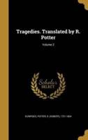 Tragedies. Translated by R. Potter; Volume 2