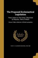 The Proposed Ecclesiastical Legislation