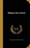 Willing to Die; a Novel