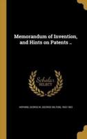 Memorandum of Invention, and Hints on Patents ..