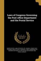 Laws of Congress Governing the Post-Office Department and the Postal Service