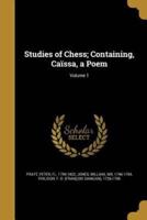 Studies of Chess; Containing, Caïssa, a Poem; Volume 1