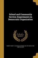School and Community Service; Experiments in Democratic Organization