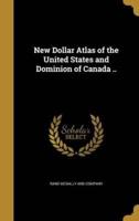 New Dollar Atlas of the United States and Dominion of Canada ..