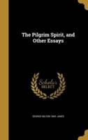 The Pilgrim Spirit, and Other Essays