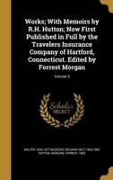 Works; With Memoirs by R.H. Hutton; Now First Published in Full by the Travelers Insurance Company of Hartford, Connecticut. Edited by Forrest Morgan; Volume 5
