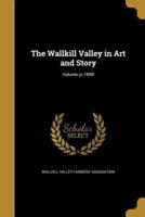The Wallkill Valley in Art and Story; Volume Yr.1899
