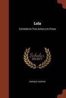 Lola: Comedia en Tres Actos y en Prosa
