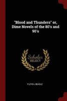 Blood and Thunders or, Dime Novels of the 80'S and 90'S