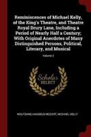 Reminiscences of Michael Kelly, of the King's Theatre, and Theatre Royal Drury Lane, Including a Period of Nearly Half a Century; With Original Anecdotes of Many Distinguished Persons, Political, Literary, and Musical; Volume 2