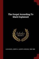 The Gospel According To Mark Explained