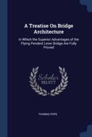 A Treatise On Bridge Architecture