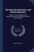 The Operative Mechanic, and British Machinist