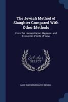 The Jewish Method of Slaughter Compared With Other Methods