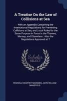 A Treatise On the Law of Collisions at Sea